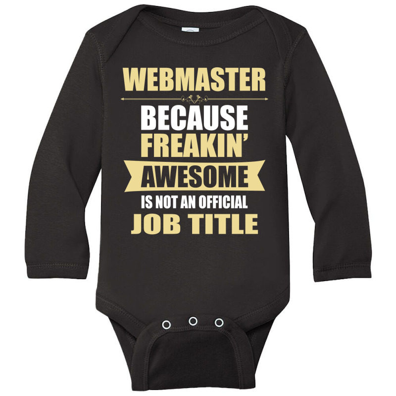 Webmaster Because Freakin' Awesome Isn't A Job Title Long Sleeve Baby Bodysuit | Artistshot