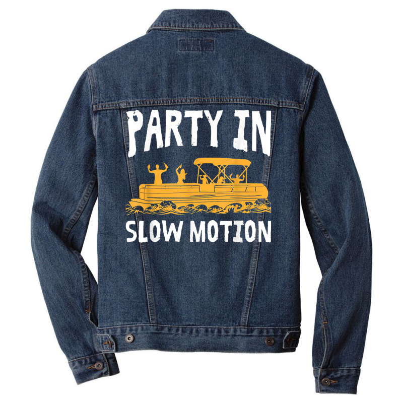 Party In Slow Motion   Pontoon Boat Captain Mens Lake T Shirt Men Denim Jacket | Artistshot