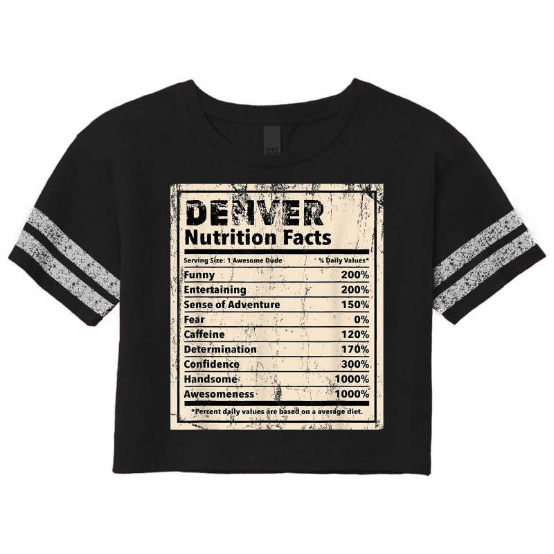 Denver Nutrition Facts Funny Name Humor Nickname T Shirt Scorecard Crop Tee by spizerrleppleq | Artistshot