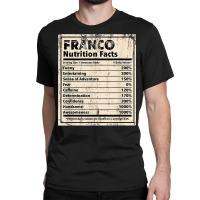 Franco Nutrition Facts Funny Name Humor Nickname T Shirt Classic T-shirt | Artistshot