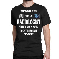 Radiologist Funny T Shirt Gift Idea Radiology Doctor Shirt Classic T-shirt | Artistshot