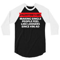 Womens Valentine's Day Making Single People Feel Like Losers 496 Ad V 3/4 Sleeve Shirt | Artistshot