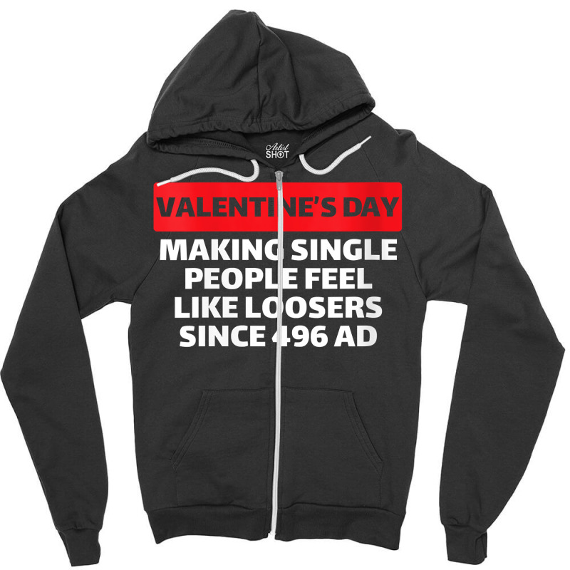 Womens Valentine's Day Making Single People Feel Like Losers 496 Ad V Zipper Hoodie | Artistshot