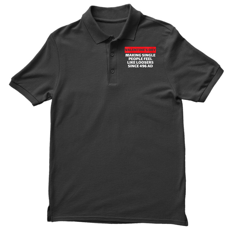 Womens Valentine's Day Making Single People Feel Like Losers 496 Ad V Men's Polo Shirt | Artistshot