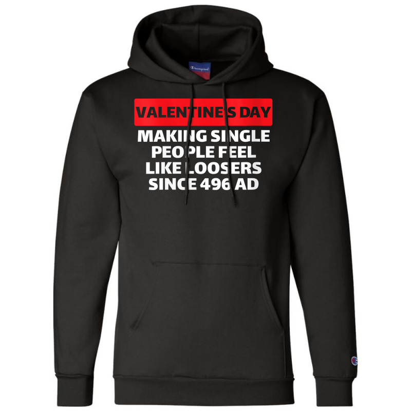 Womens Valentine's Day Making Single People Feel Like Losers 496 Ad V Champion Hoodie | Artistshot