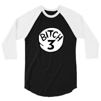 Bitch 3 Funny Halloween Drunk Girl Bachelorette Party Bitch 3/4 Sleeve Shirt Designed By Idah