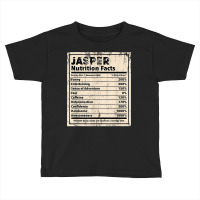 Jasper Nutrition Facts Funny Name Humor Nickname T Shirt Toddler T-shirt | Artistshot