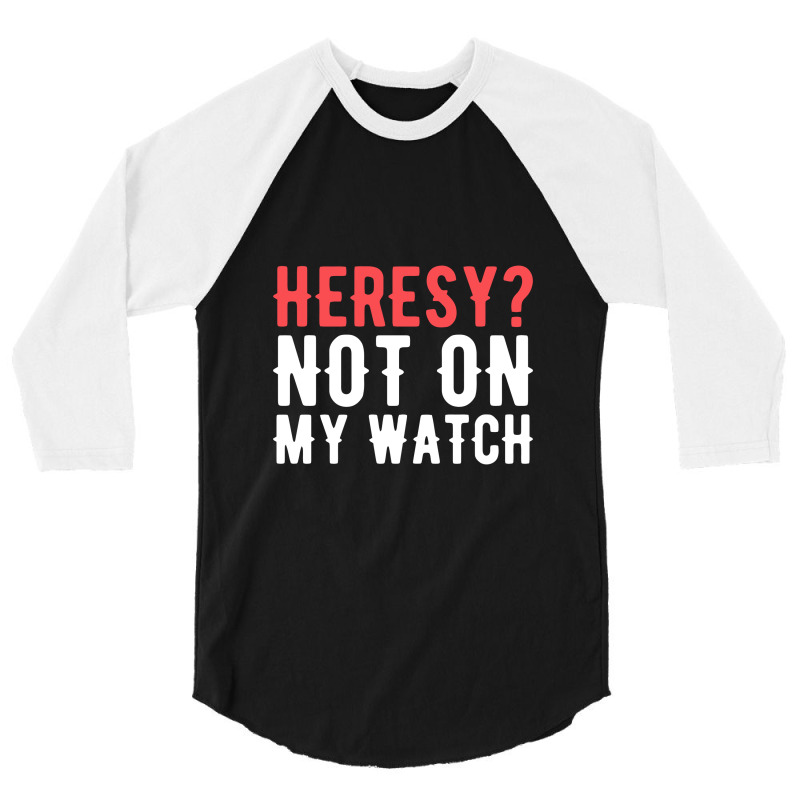 Heresy Not On My Watch Wargaming  Warhammer 3/4 Sleeve Shirt by liebegrafik | Artistshot