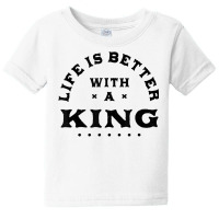 Life Is Better With A King Name Funny Sarcastic Nickname T Shirt Baby Tee | Artistshot