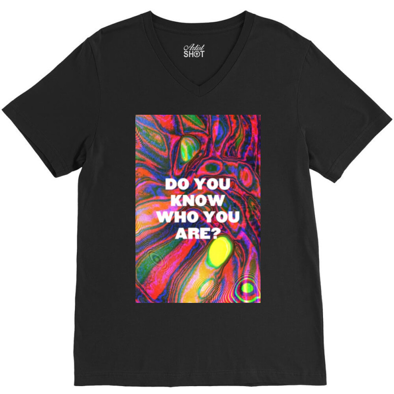 Do You Know Who You Are V-neck Tee | Artistshot