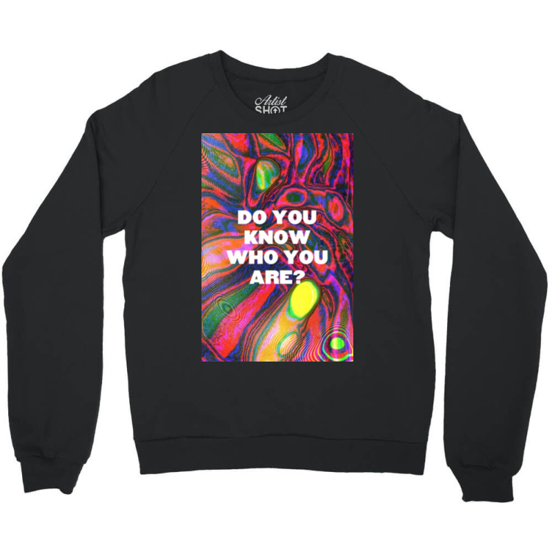 Do You Know Who You Are Crewneck Sweatshirt | Artistshot