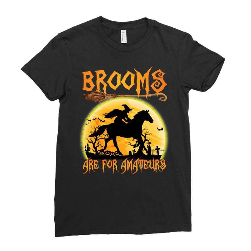 Horse Brooms Are For Amateurs Horse Riding Lovers Halloween 465 Riding Ladies Fitted T-Shirt by peafowl | Artistshot