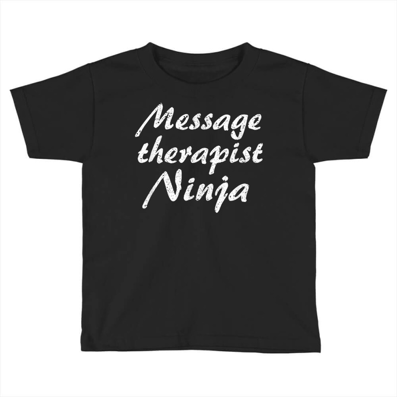 Message Therapist Tshirt Job Occupation Funny Work Title T Shirt Toddler T-shirt by pilusoekyokeln | Artistshot