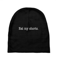 Eat My Shorts. Baby Beanies | Artistshot