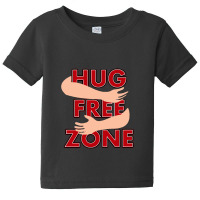 Hug Free Zone   Social Distancing Funny Baby Tee | Artistshot