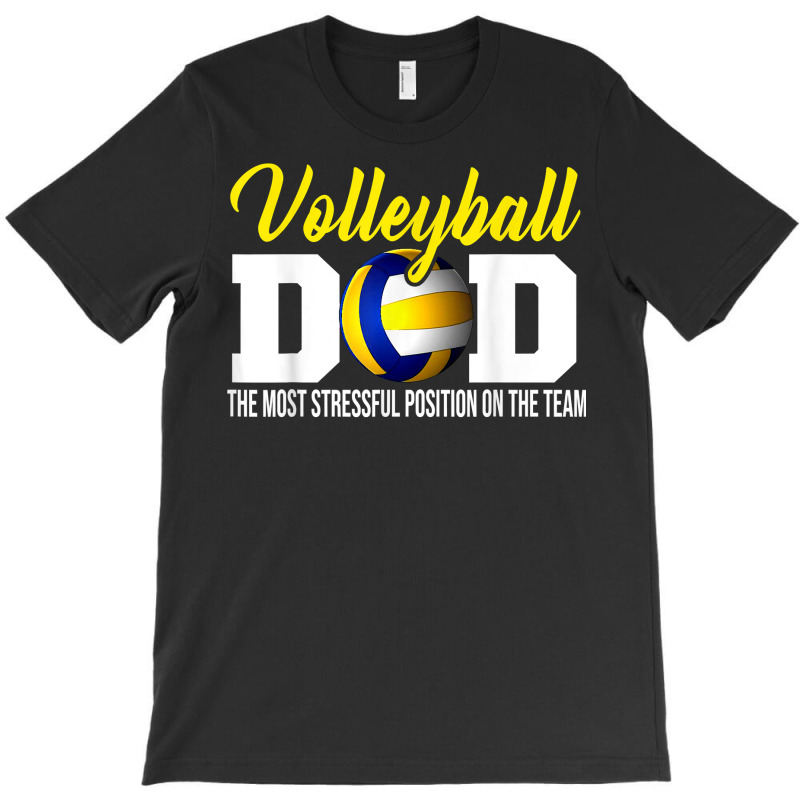 Volleyball Dad The Most Stressful Position Happy Fathers Day T Shirt T-shirt | Artistshot