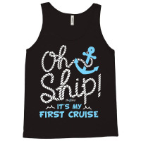 Oh Ship It's My First Cruise - Oh Ship Cruise Shirts For Mens Womens Tank Top | Artistshot