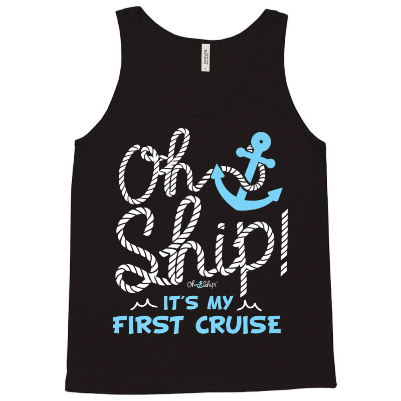 Oh Ship It's My First Cruise - Oh Ship Cruise Shirts For Mens Womens Tank Top | Artistshot