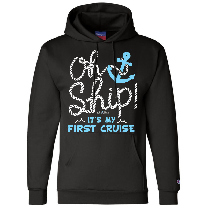 Oh Ship It's My First Cruise - Oh Ship Cruise Shirts For Mens Womens Champion Hoodie | Artistshot