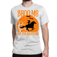 Brooms Are For Amateurs Funny Halloween Horse Lover Women T Shirt Classic T-shirt | Artistshot