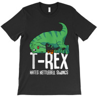 T-rex Hates Kettlebell Gym Short Arms Dino Lover Funny Trex For Mens W T-shirt | Artistshot