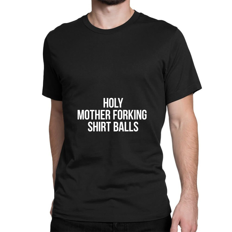 Holy Mother Forking Shirt Balls Classic T-shirt | Artistshot