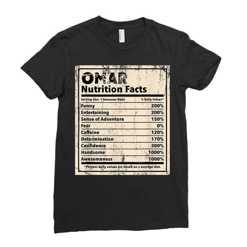 Omar Nutrition Facts Funny Name Humor Nickname Sarcasm T Shirt Ladies Fitted T-Shirt by esquezdmonene | Artistshot