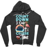 Womens Cruise Ship Vacation Count Down Is Over It's Cruise Time Funny  Zipper Hoodie | Artistshot