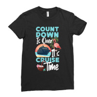 Womens Cruise Ship Vacation Count Down Is Over It's Cruise Time Funny  Ladies Fitted T-shirt | Artistshot