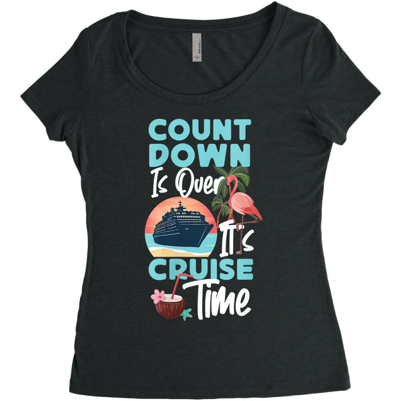 Womens Cruise Ship Vacation Count Down Is Over It's Cruise Time Funny  Women's Triblend Scoop T-shirt by Brynlee-Everett | Artistshot