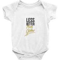 Less Bitter, More Glitter Baby Bodysuit | Artistshot