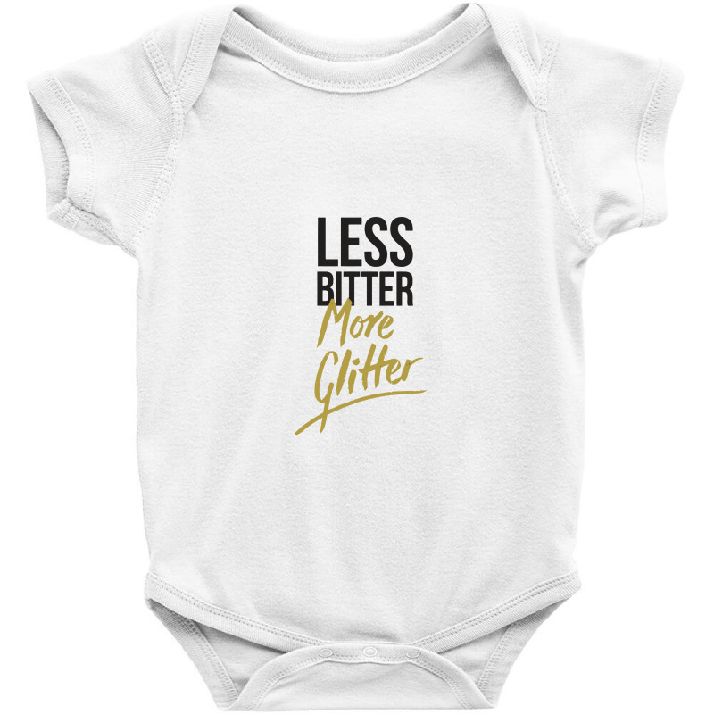 Less Bitter, More Glitter Baby Bodysuit by akuikhlass | Artistshot