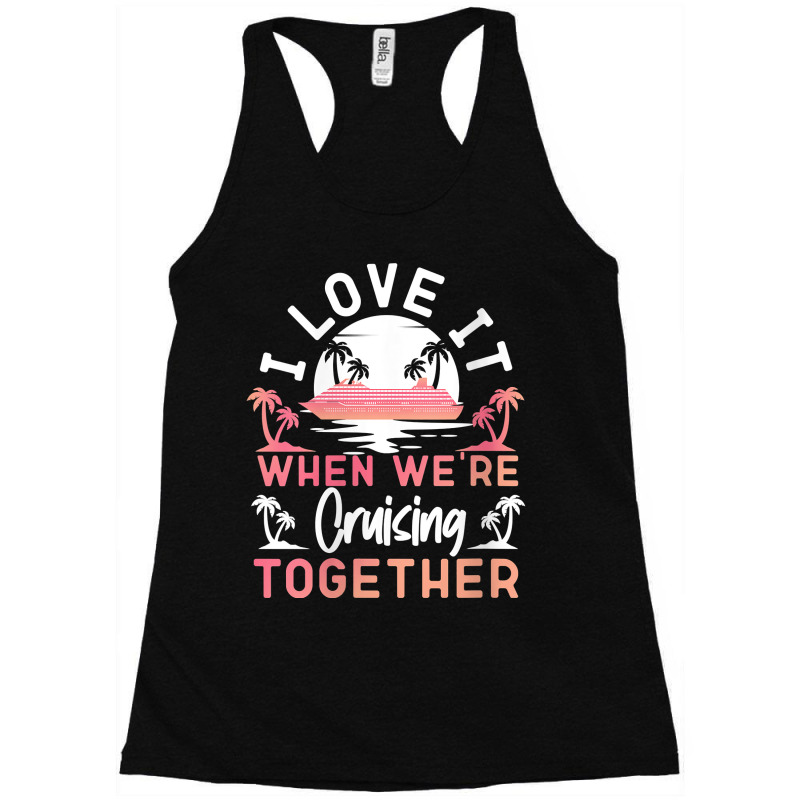 Womens Cruise Ship Vacation Friends Buddies Couples Girl I Love It Ret Racerback Tank by Brynlee-Everett | Artistshot