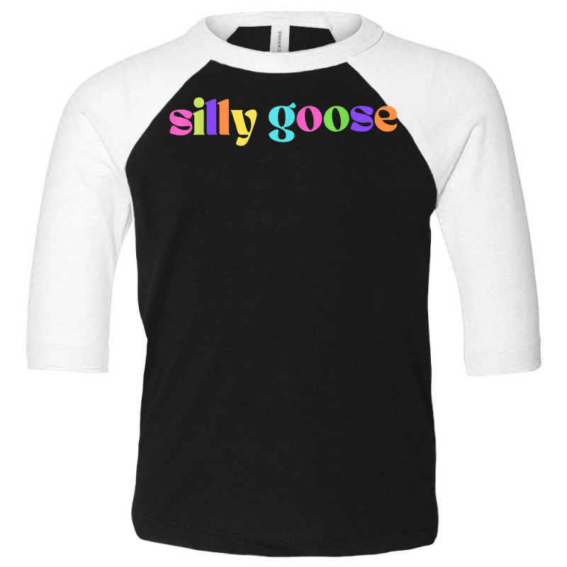 Silly Goose T Shirt Toddler 3/4 Sleeve Tee | Artistshot