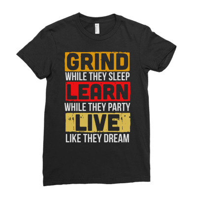 Grind While They Sleep Live Like They Dream Ladies Fitted T-shirt Designed By Meganphoebe