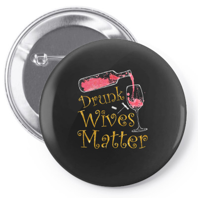 Drunk Wives Matter T Shirt Pin-back Button Designed By Hung