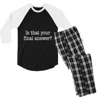 Is That Your Final Answer Men's 3/4 Sleeve Pajama Set | Artistshot