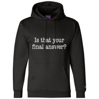 Is That Your Final Answer Champion Hoodie | Artistshot