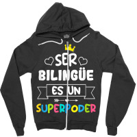 Ser Bilingue Es Un Superpoder Funny Maestra Spanish Teacher T Shirt Zipper Hoodie | Artistshot