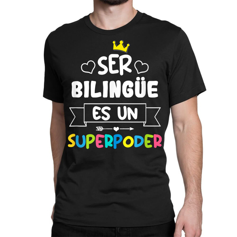 Ser Bilingue Es Un Superpoder Funny Maestra Spanish Teacher T Shirt Classic T-shirt by gellisjkbegayphe | Artistshot