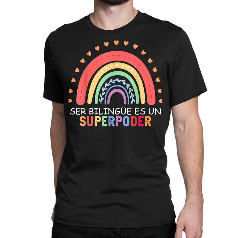 Ser Bilingue Es Un Superpoder Spanish Teacher Back To School T Shirt Classic T-shirt by gellisjkbegayphe | Artistshot