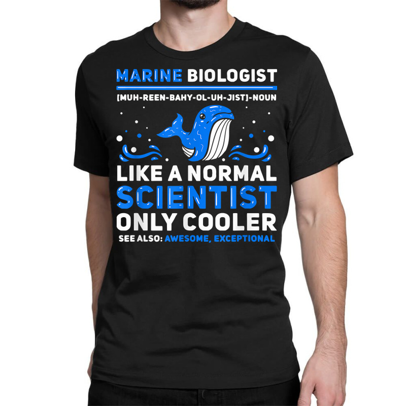 Marine Biologist Definition   Marine Biology T Shirt Classic T-shirt by nevinsledowtinwq | Artistshot