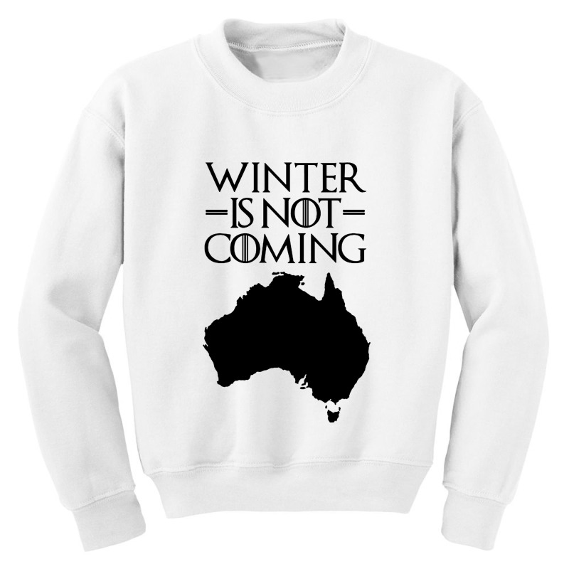 Winter Is Not Coming Youth Sweatshirt by qintaben | Artistshot