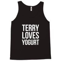 Terry Loves Yogurt Tank Top | Artistshot