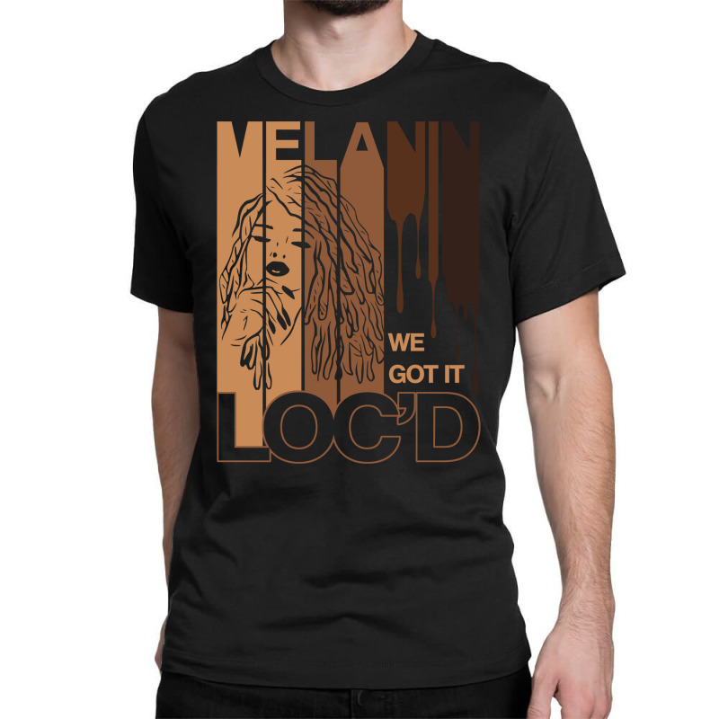 Melanin Drippin We Got It Loc'd Black Afro Natural Hair Sweatshirt Classic T-shirt | Artistshot