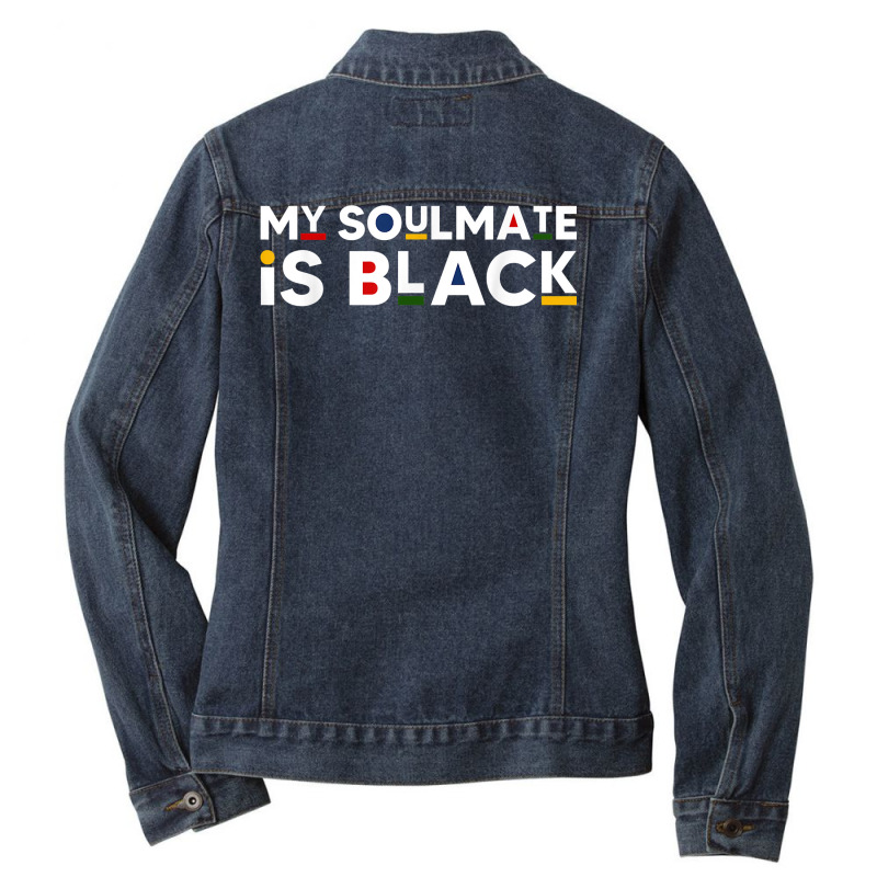 My Soulmate Is Black African American Style Melanin Quote T Shirt Ladies Denim Jacket by shielsqdkatulag | Artistshot