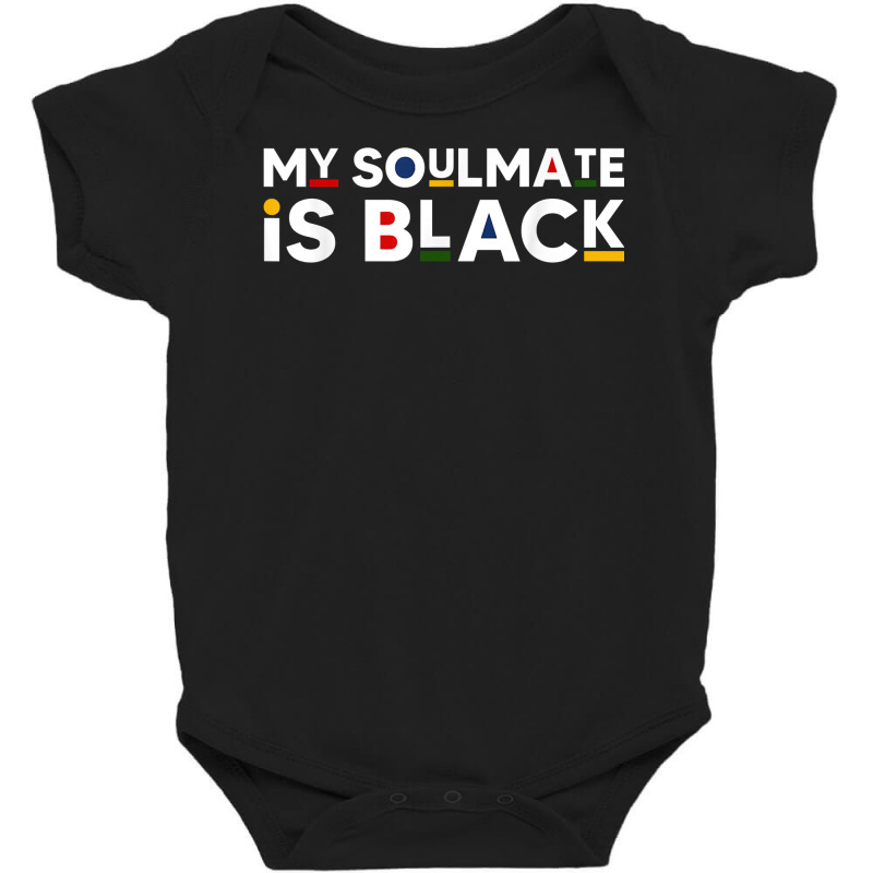 My Soulmate Is Black African American Style Melanin Quote T Shirt Baby Bodysuit by shielsqdkatulag | Artistshot