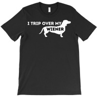 I Trip Over My Wiener   Dachshund Lover Badger Dog T Shirt T-shirt | Artistshot