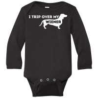 I Trip Over My Wiener   Dachshund Lover Badger Dog T Shirt Long Sleeve Baby Bodysuit | Artistshot