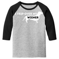 I Trip Over My Wiener   Dachshund Lover Badger Dog T Shirt Youth 3/4 Sleeve | Artistshot